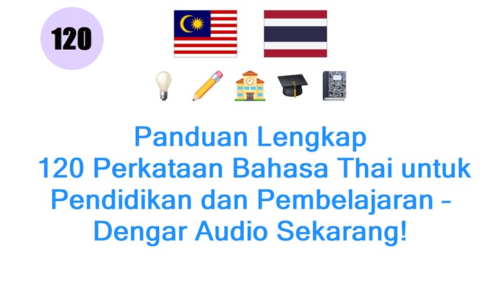 Panduan Lengkap: 120 Perkataan Bahasa Thai untuk Pendidikan dan Pembelajaran – Dengar Audio Sekarang!